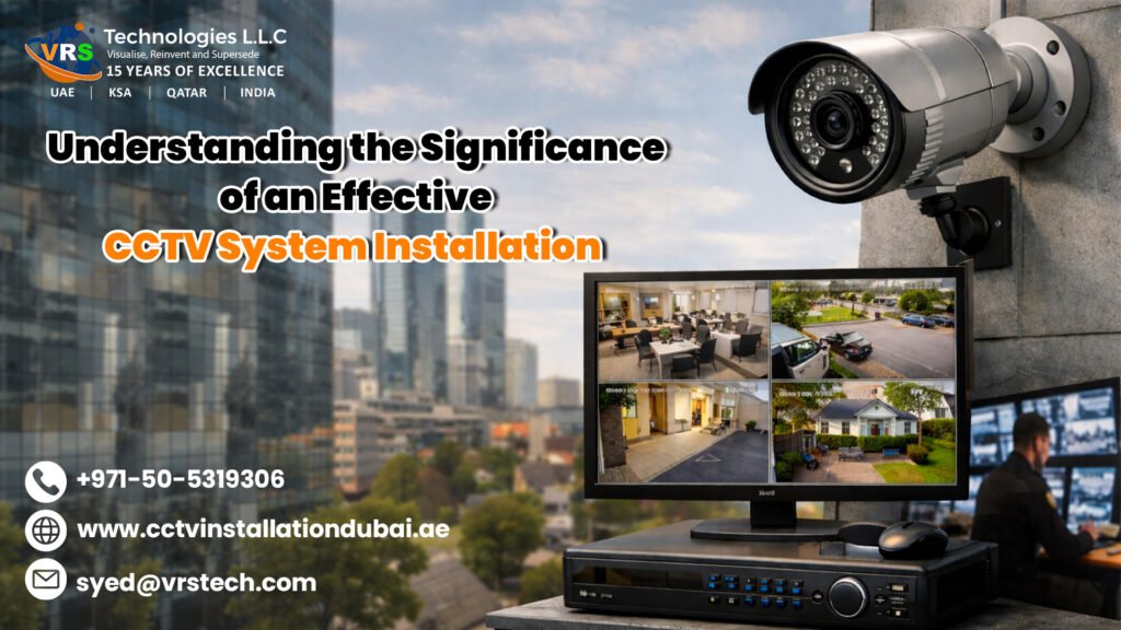 Understanding the Significance of an Effective CCTV System Installation Understanding the Significance of an Effective CCTV System Installation